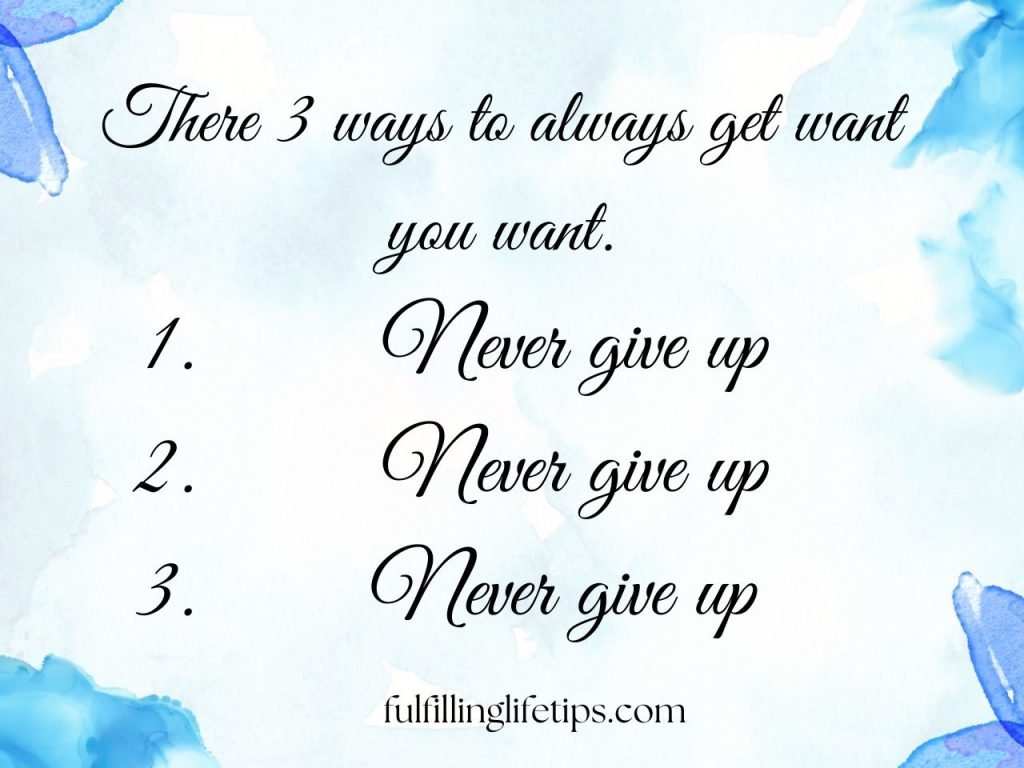 Success is spelled as never give up.