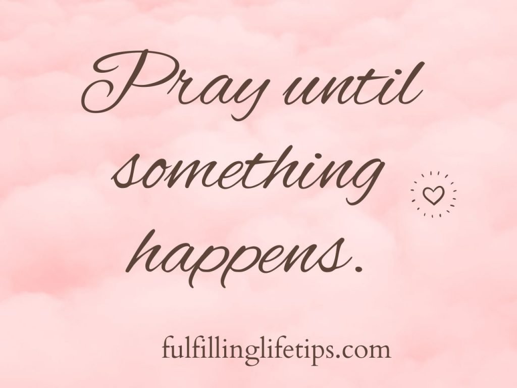 Pray, pray, pray and pray