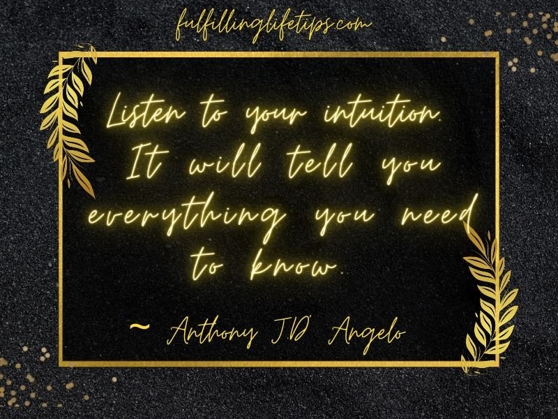 Listen to your intuition. It will tell you everything you need to know.