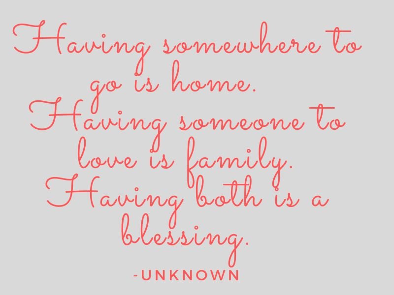  Having someone to love is family. 